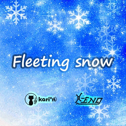 Fleeting snow (kari*n with X-END)
