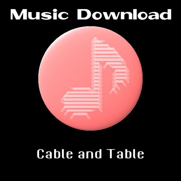 MP3音楽ダウンロード 「Cable and Table」