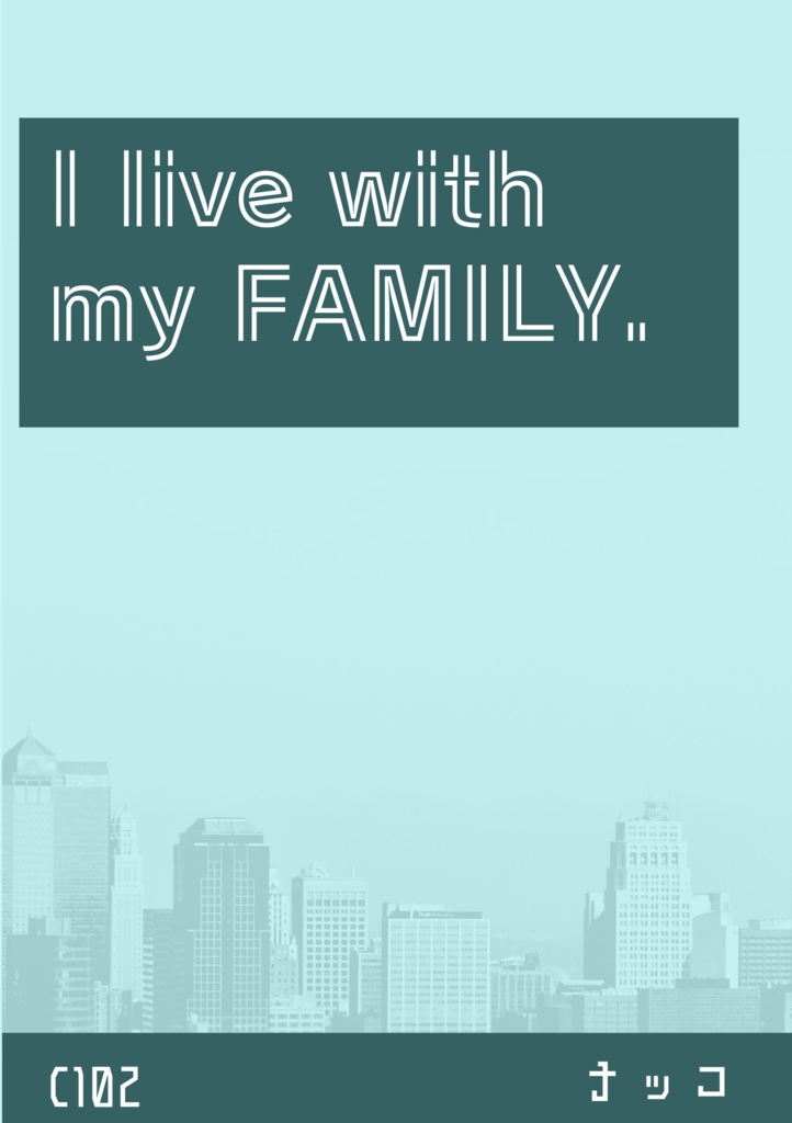 【C102】I live with my FAMILY.