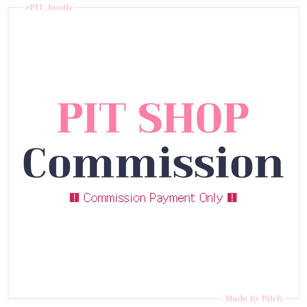 🩷PIT SHOP Commission🩷 #PIT_BOOTH