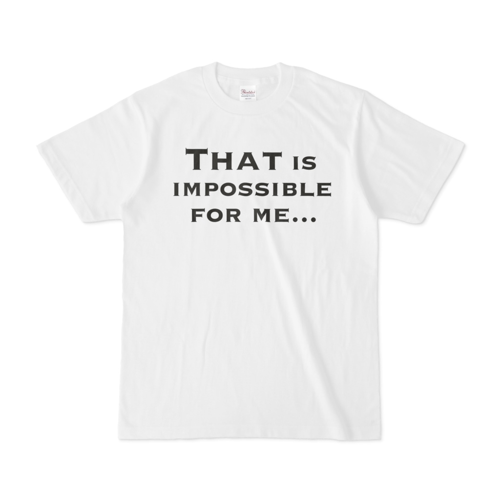 That is impossible for me...