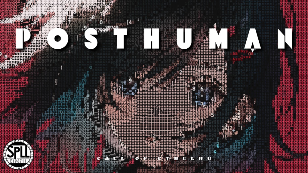 【CoC 6th】POSTHUMAN 【SPLL:E196711】