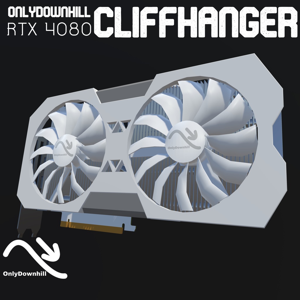 『頂点にしがみつくな、飛び降りろ』OnlyDownhill RTX4080 Cliffhanger グラフィックカード Graphics Processing Unit