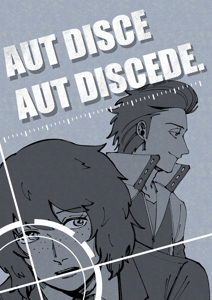 AUT DISCE AUT DISCEDE.