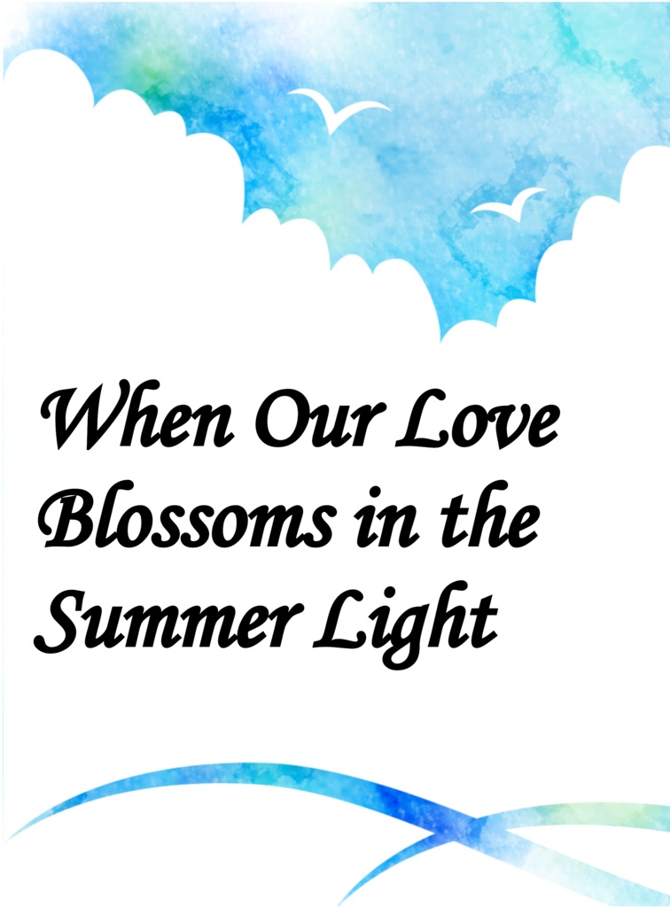 When Our Love Blossoms in the Summer Light