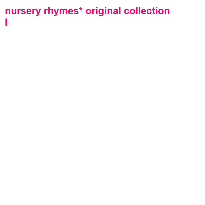 nursery rhymes*original collection 001