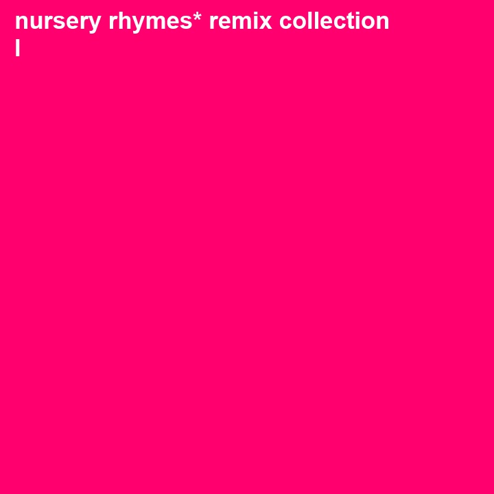 nursery rhymes*remix collection 001