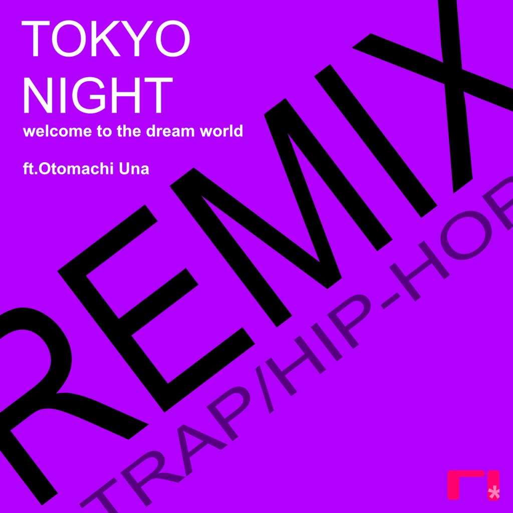 TOKYO NIGHT-welcome to the dream world-(Remix)ft.音街ウナ