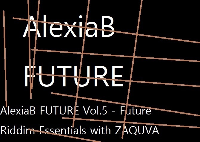 VEL0CiTY AlexiaB FUTURE Vol.5 - Future Riddim Essentials with ZAQUVA