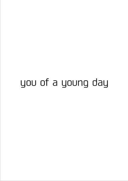 You of a young day