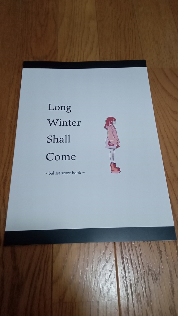 『Long Winter Shall Come ~bal 1st score book~』