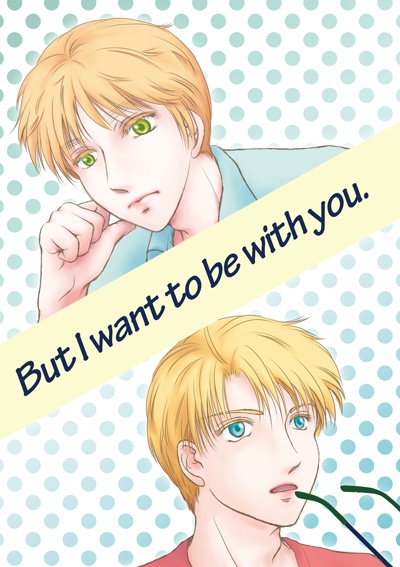 But I want to be with you.