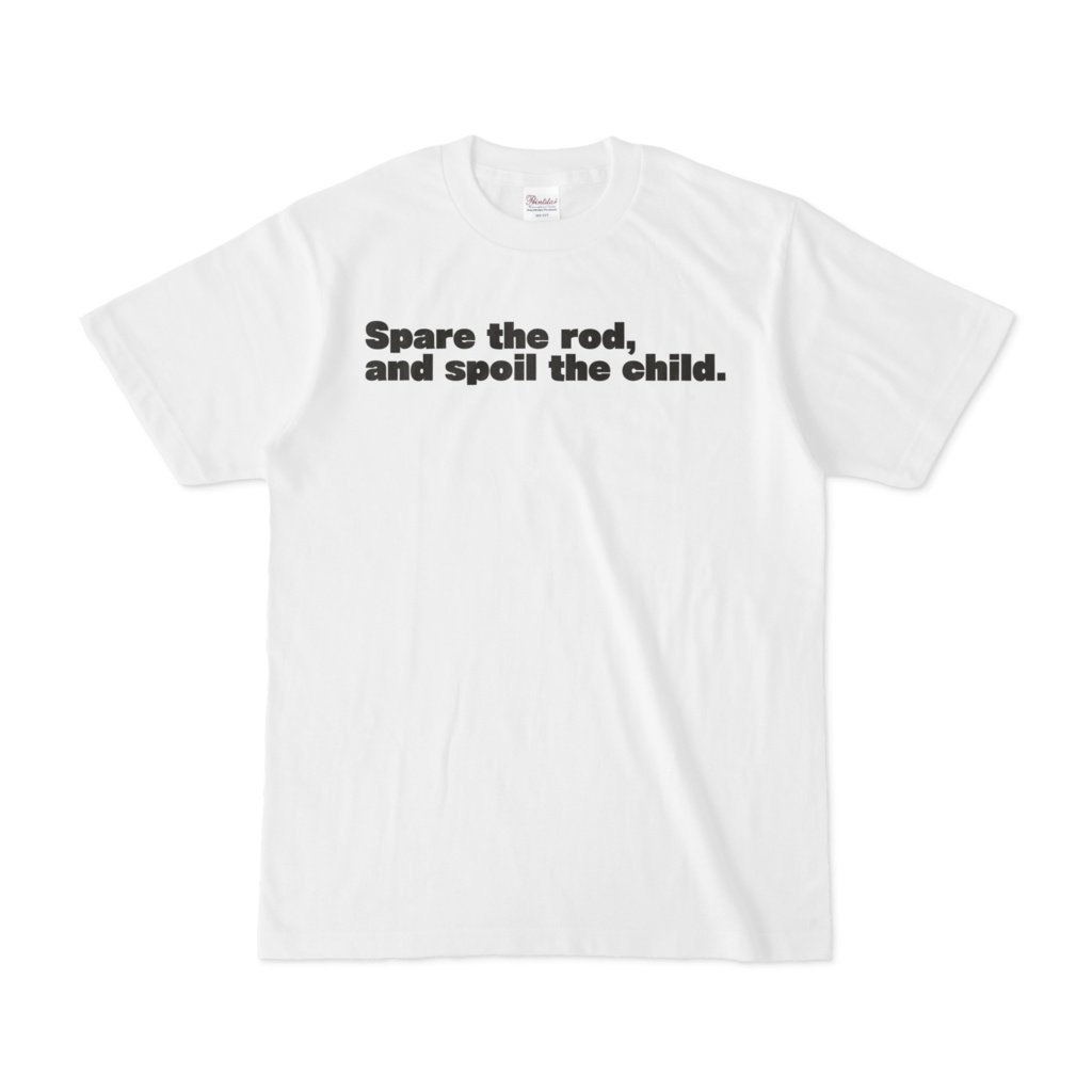 オリジナルTシャツ「Spare the rod, and spoil the child」