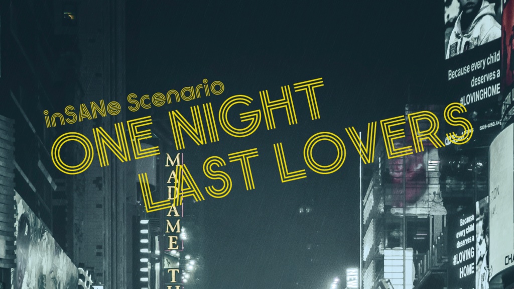 【inSANe】ONE NIGHT LAST LOVERS
