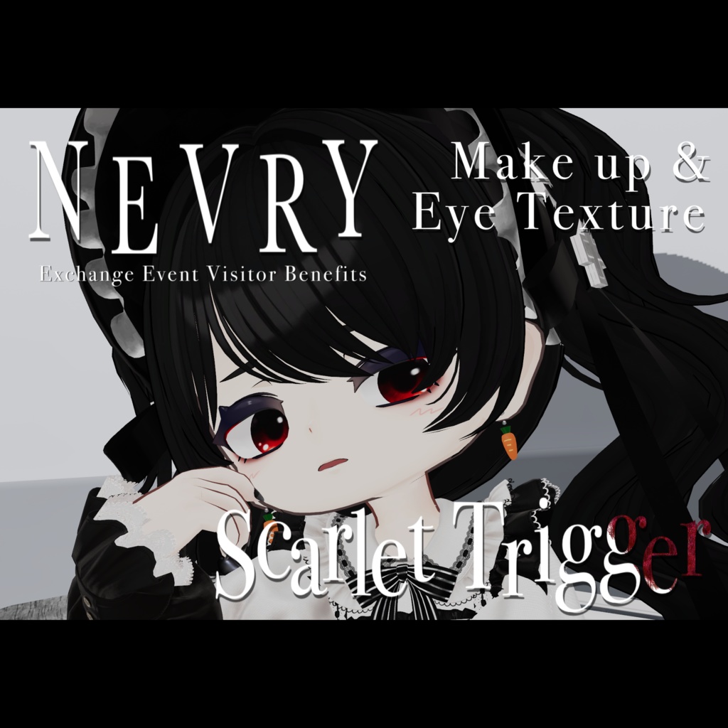 NEVRY - ScarletTrigger (Makeup & Eye Texture) 第4回ネヴリー集会来場者特典