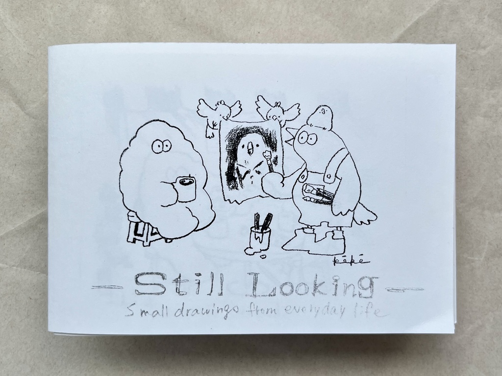 ZINE "Still Looking" -small drawings from everyday life-