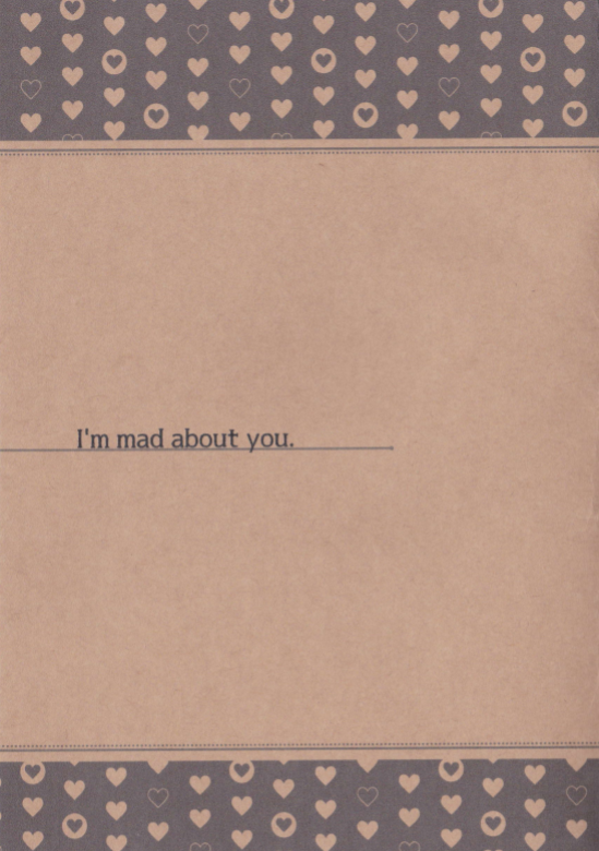 I'm mad about you.