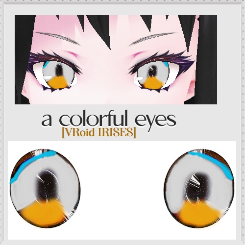  [VRoid IRISES] a colorful eyes