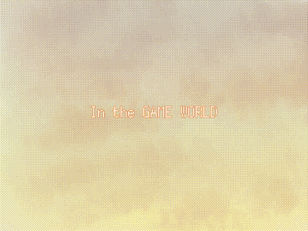 In the GAME WORLD