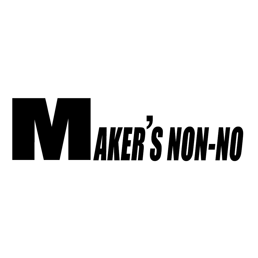 Maker's NON-NO