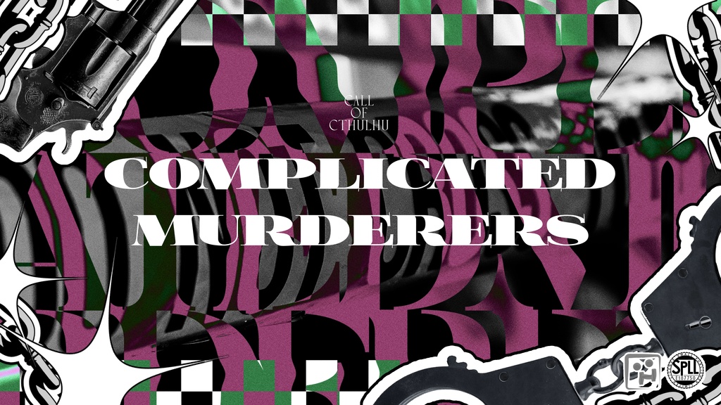 クトゥルフ神話TRPG『Complicated Murderers』SPLL:E187750