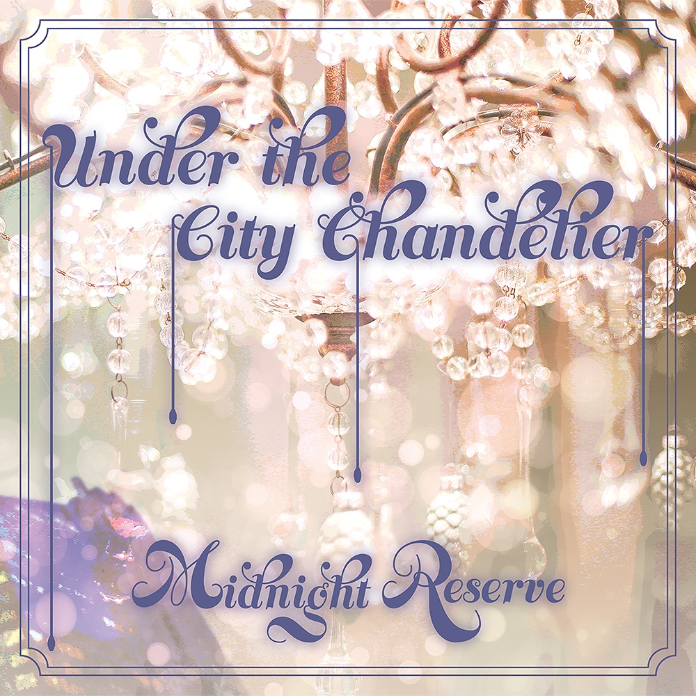 Under the City Chandelier / Midnight Reserve