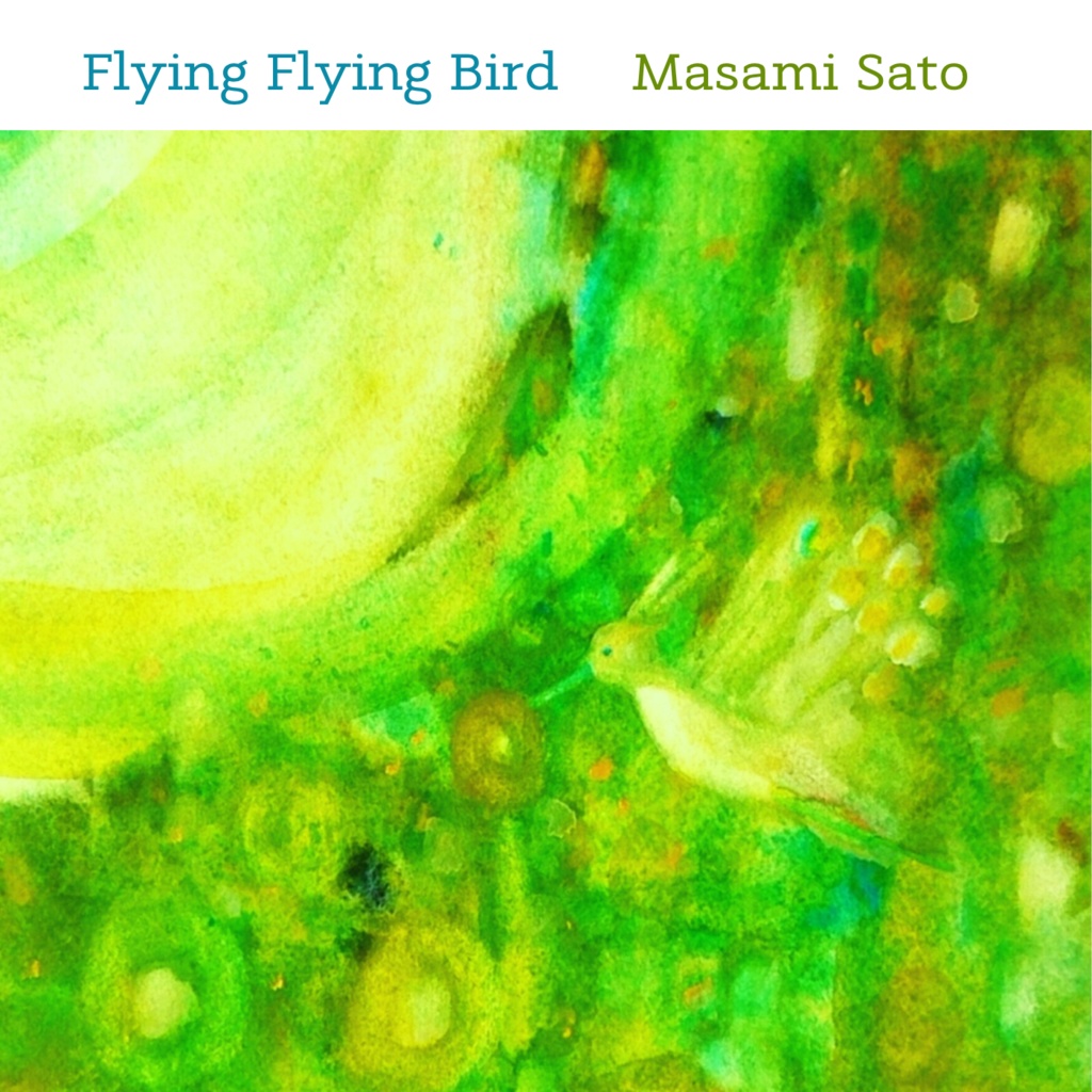 『Flying Flying Bird 』    Masami Sato