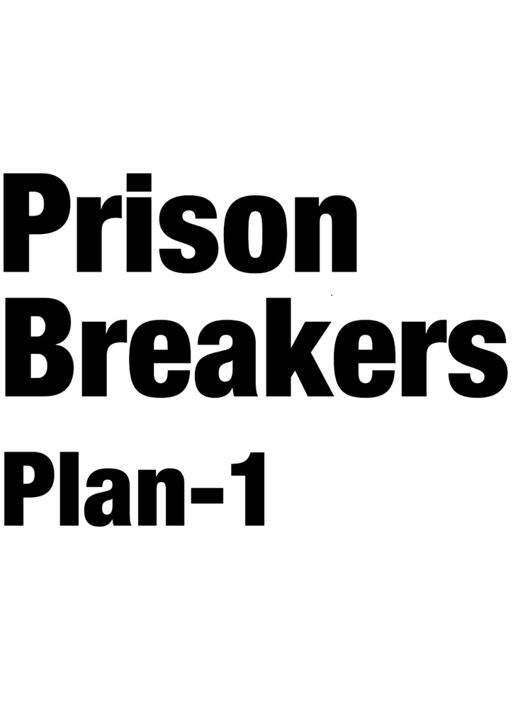 PrisonBreakers Plan-1