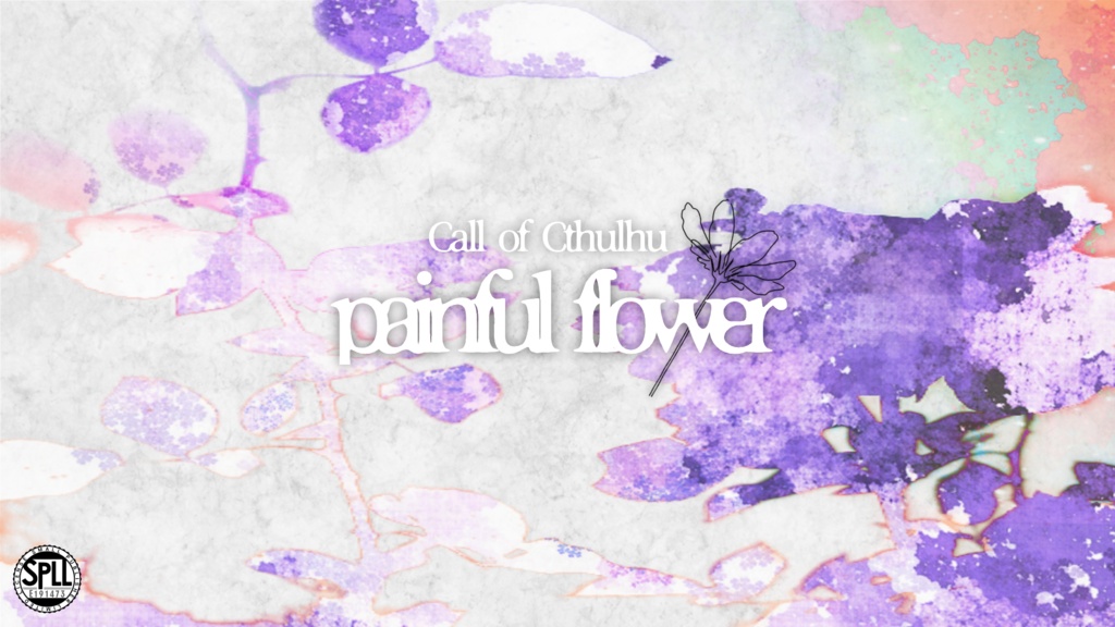 【CoC6版】painful flower SPLL:E191473