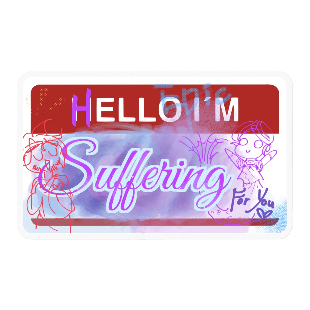 I'm Suffering for You Stickie (Transparent)