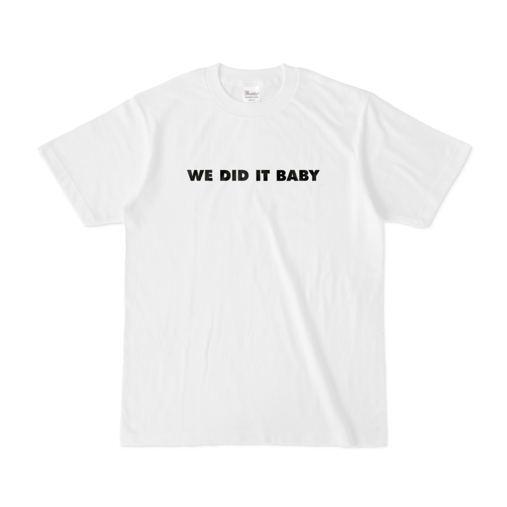 WE DID IT BABY T-shirt
