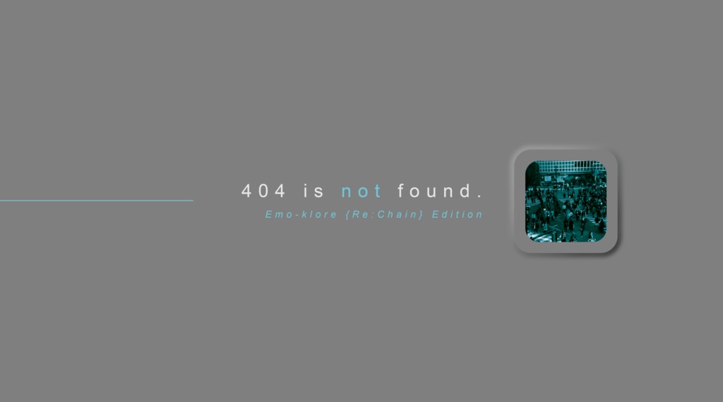 エモクロア『404 is not found. Emo-klore {Re:Chain} Edition』Ver1.0