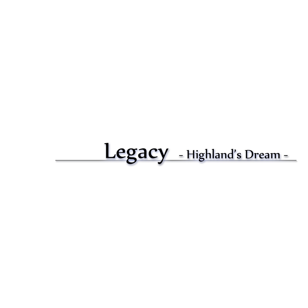 Legacy -Highland's Dream-