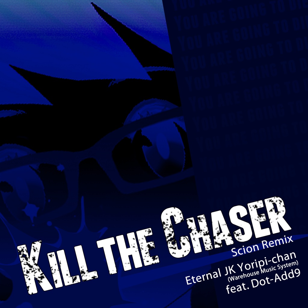 Kill the Chaser (Scion Remix) / エターナルJKよりぴchan feat. Dot-Add9 remixed by S2i8