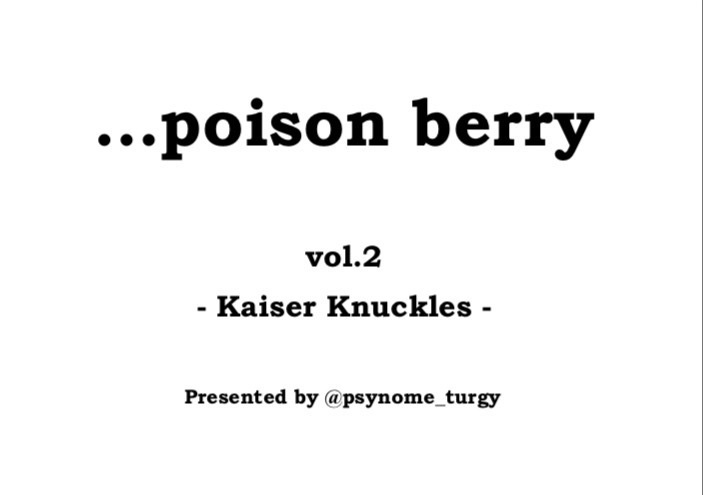 ...poison berry vol.2 -Kaiser Knuckles-