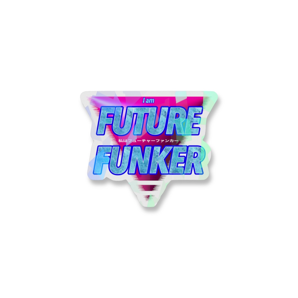 Lot.01 -I am FUTURE FUNKER-Sticker