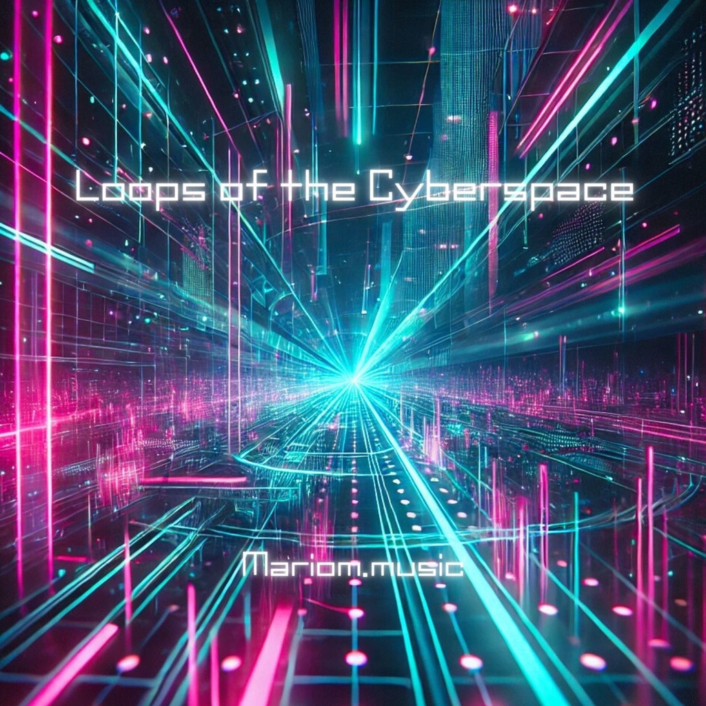 【シンセ系BGM】Loops of the Cyberspace（単品）