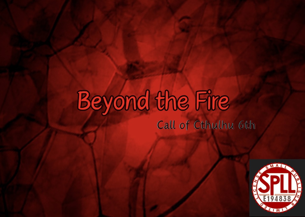 【クトゥルフ神話TRPG6版】Beyond the Fire【SPLL:E194838】
