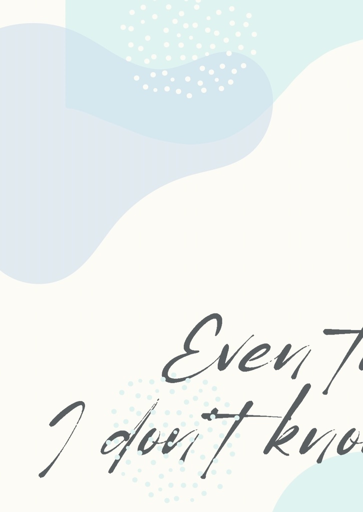 Even though you don't know anything