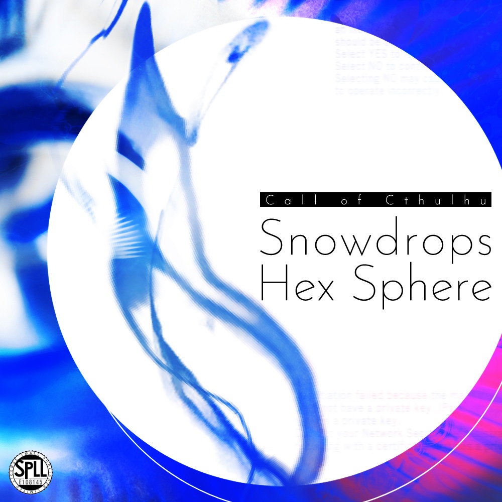 CoCシナリオ【Snowdrops Hex Sphere】　SPLL:E108145