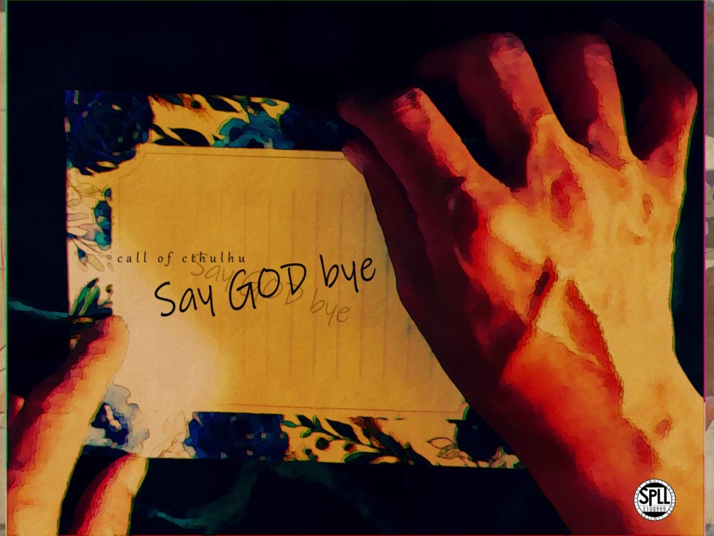 【CoCシナリオ】『Say GOD bye』  SPLL:E108999