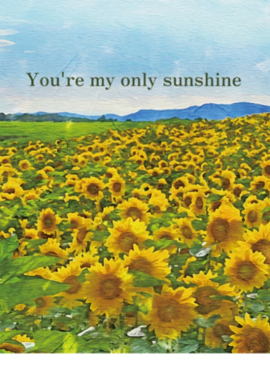 You're my only sunshine