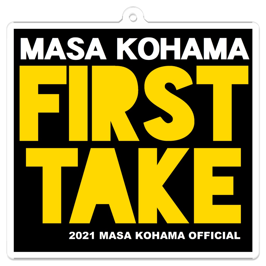 【006】マサ小浜「FIRST TAKE」オフィシャル・アクリルキーホルダー（ロゴ）（70 x 70 mm）