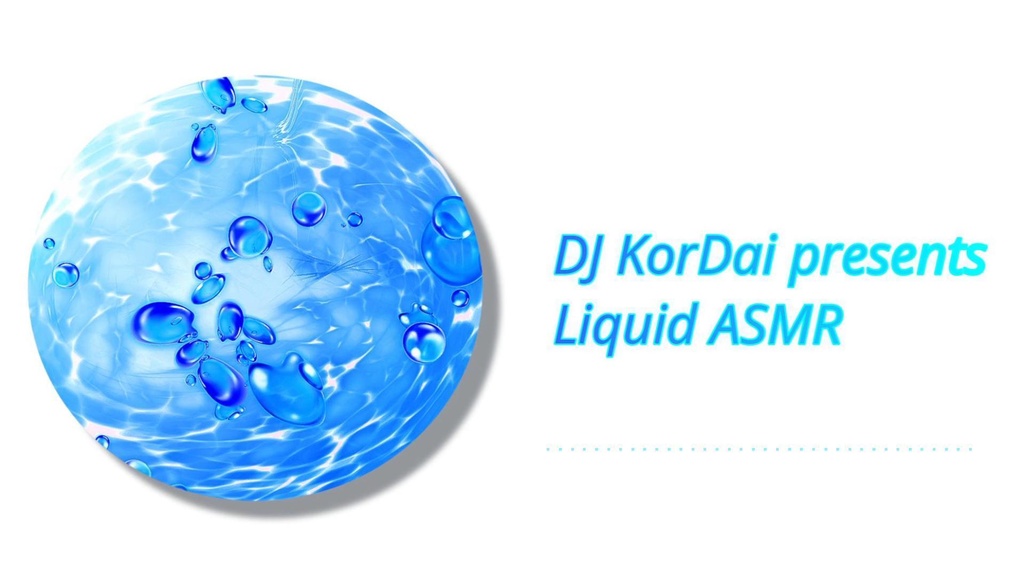 DJ KorDai presents Liquid ASMR BGM