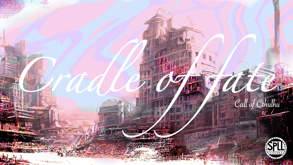 【CoCシナリオ】Cradle of fate【SPLL:E197983】
