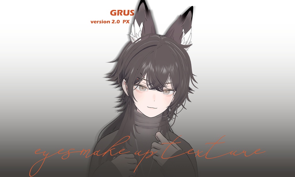 「GRUS」Eyes&Makeup Texture