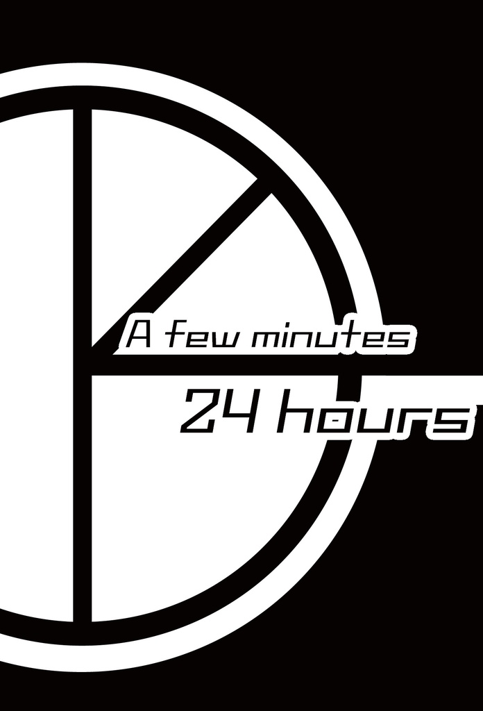 A few minutes ／ 24 hours
