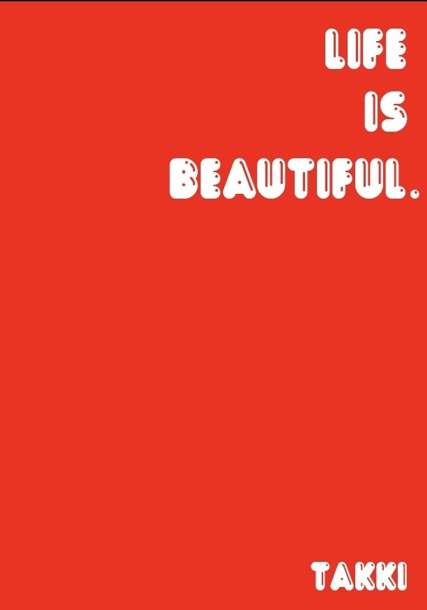 LIFE IS BEAUTIFUL.