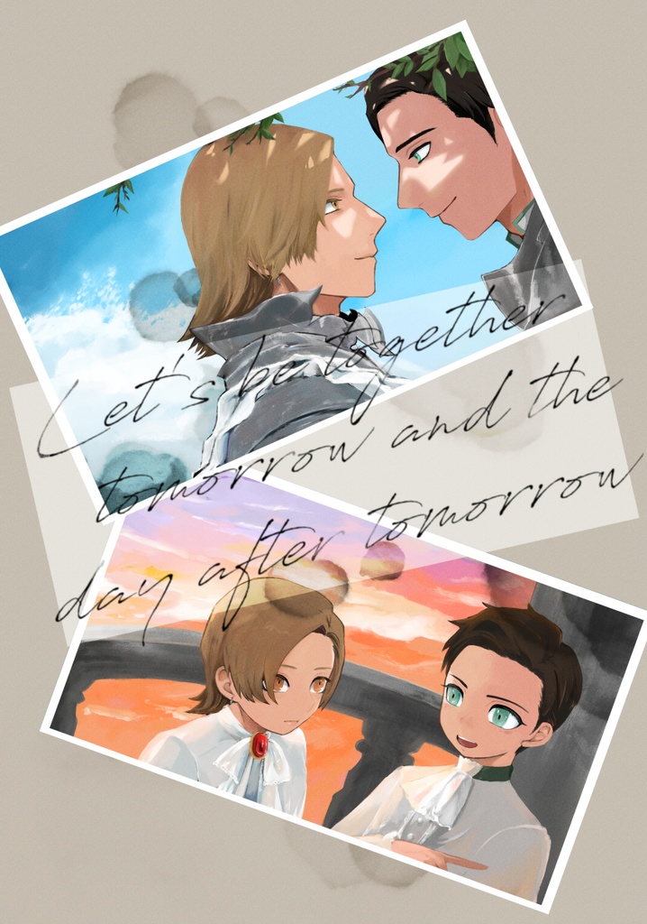 Let's be together tomorrow and the day after tomorrow