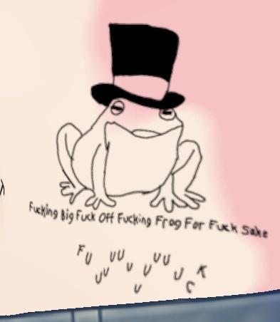 Fucking Big Fuck off Fucking Frog For Fuck Sake